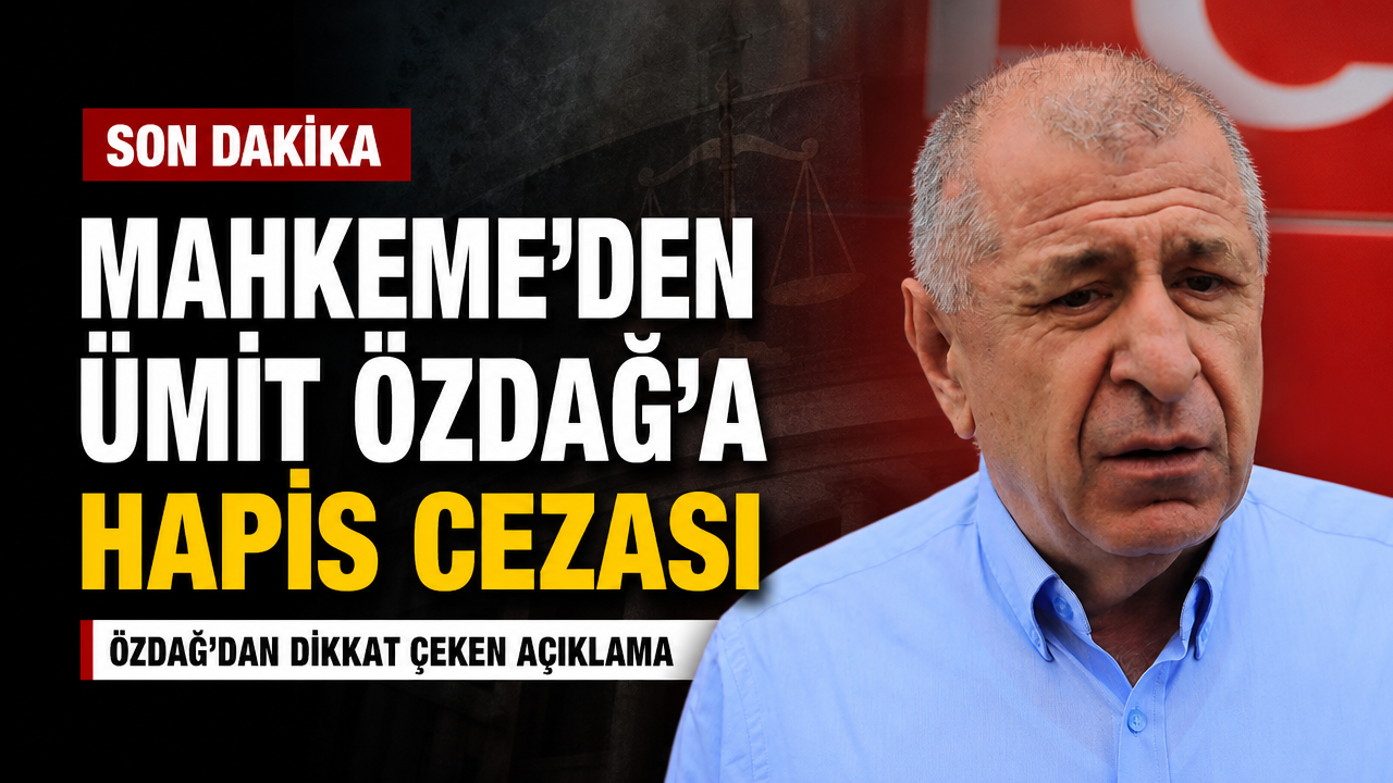 Ümit Özdağ’a hapis cezası