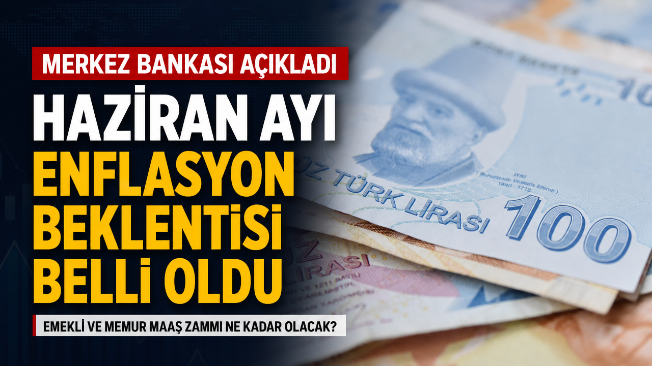 Haziran ayı enflasyon beklentisi belli oldu