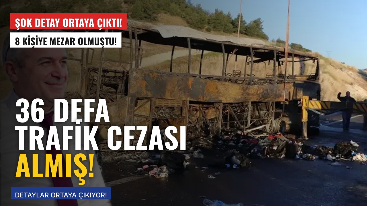 8 Kişinin Öldüğü Kazada Şoför Alkollü Araç Kullanmak Dahil 36 Kez Trafik Cezası Almış!