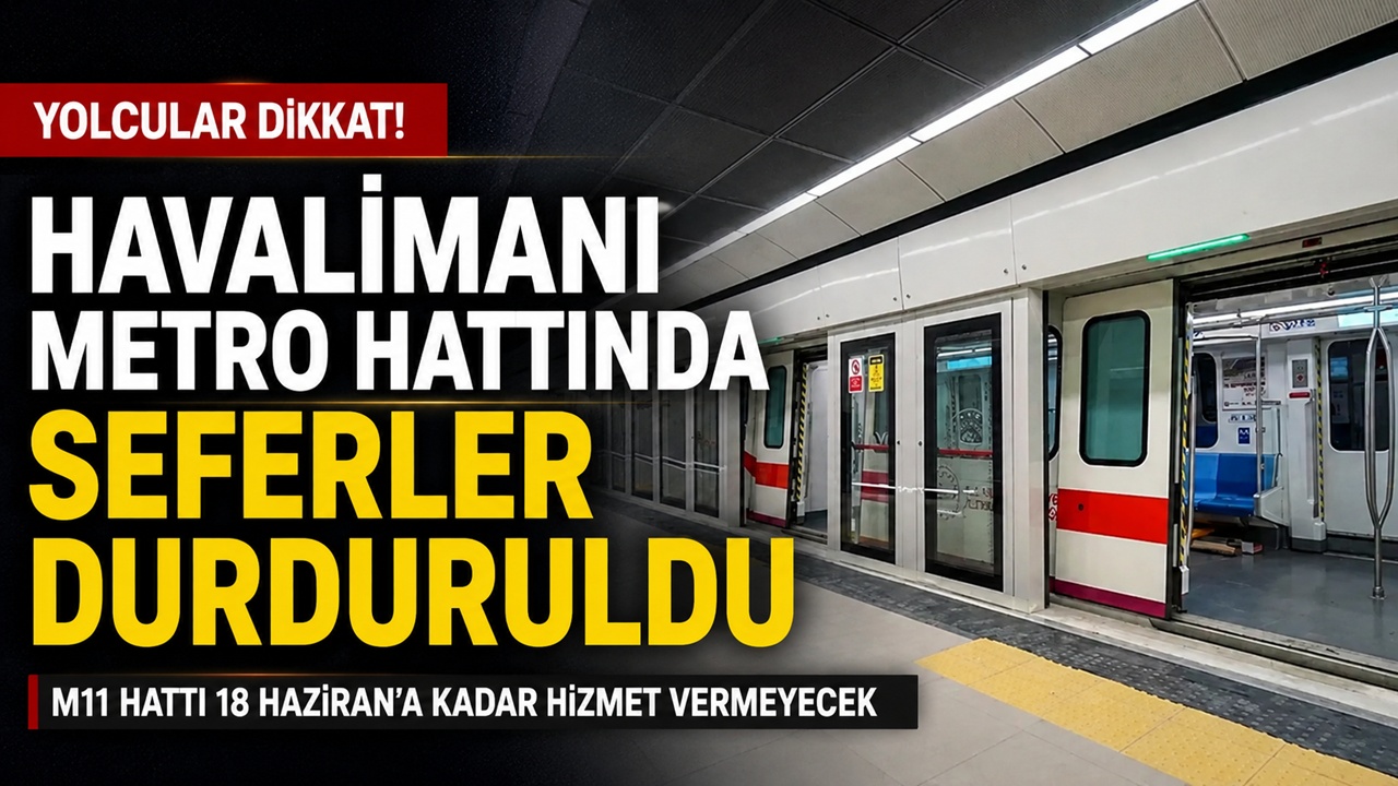 M11 Gayrettepe–İstanbul Havalimanı Metro Hattı Askıya Alındı