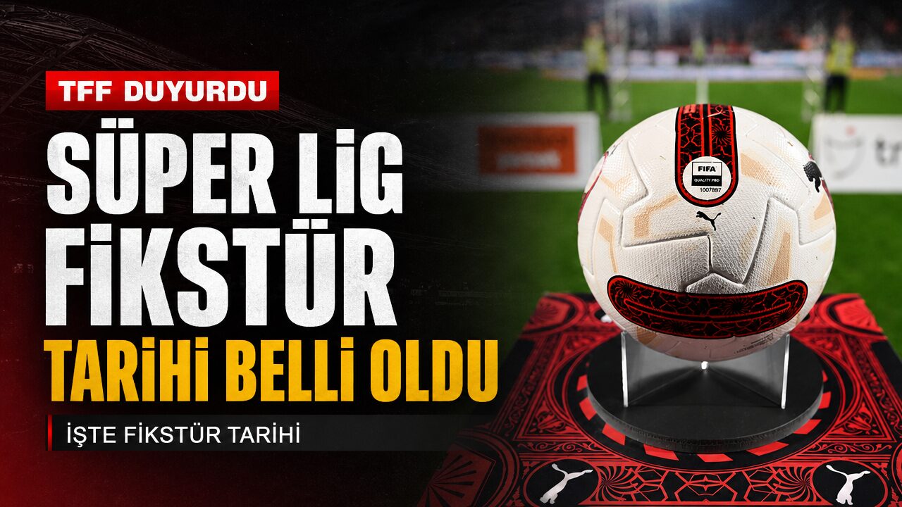 TFF Süper Lig fikstürünün çekileceği tarihi açıkladı