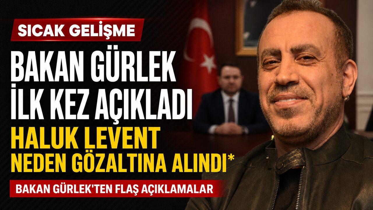 Bakan Gürlek ilk kez açıkladı: “Haluk Levent kaçma girişimi nedeniyle gözaltına alındı”