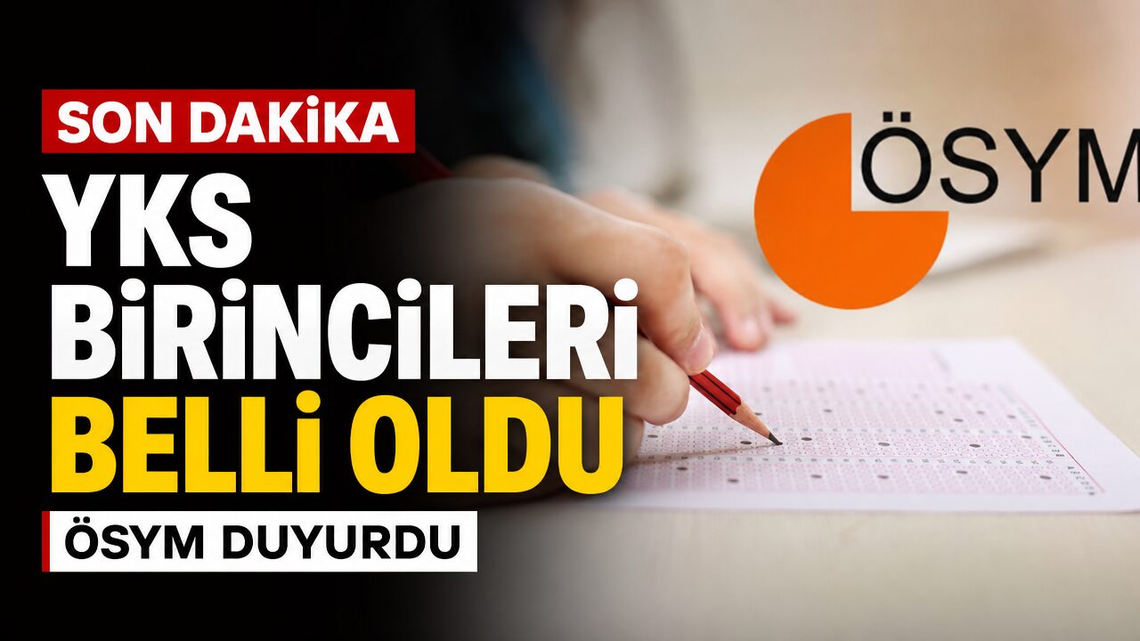 YKS Türkiye birincileri açıklandı