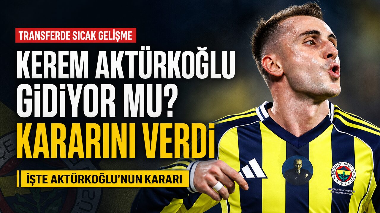 Kerem Aktürkoğlu’nun Fenerbahçe’deki geleceği belli oldu