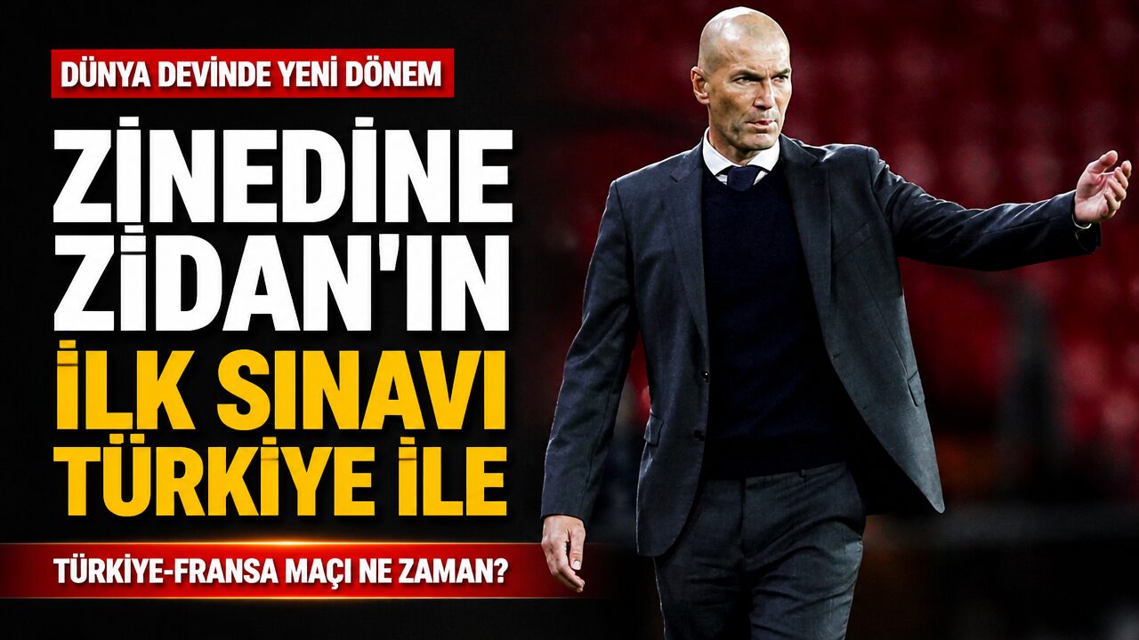 Fransa Milli Takımı’nın Yeni Teknik Direktörü Zinedine Zidane ilk maçında Türkiye ile karşılaşacak