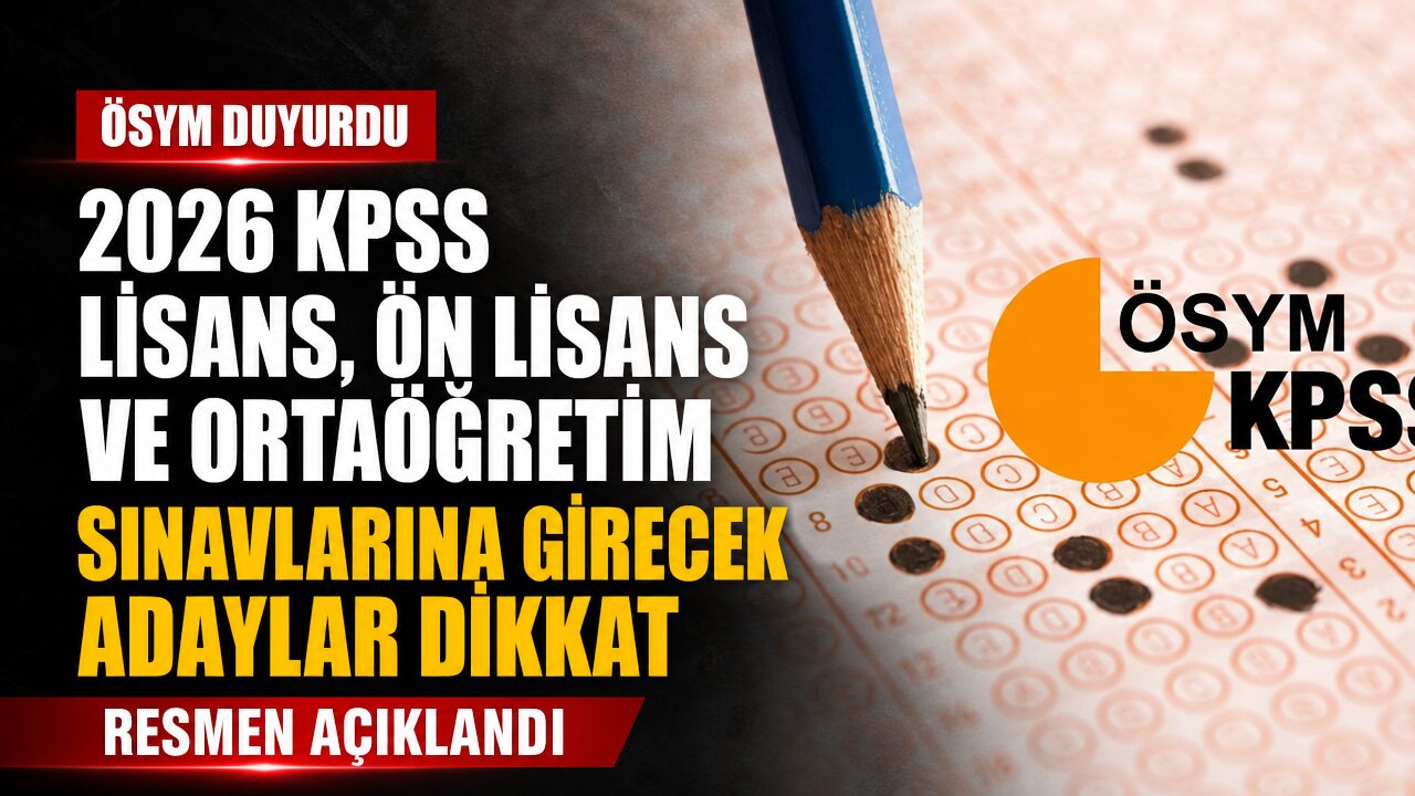 2026 KPSS Ön Lisans ve Ortaöğretim başvuru ve sınav tarihleri belli oldu
