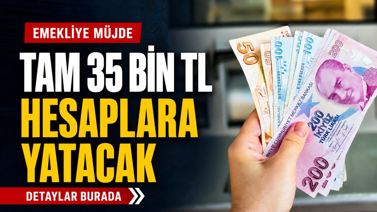 Emekliye 35 bin TL yatacak