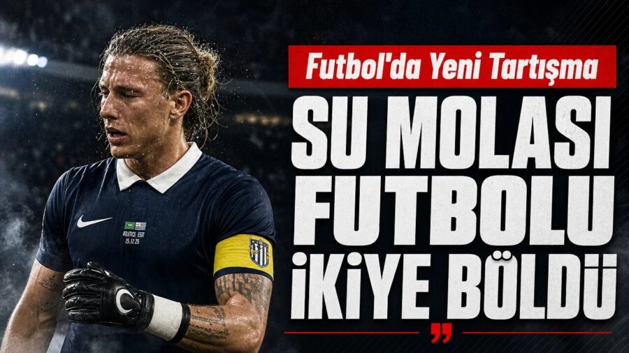 Dünya Kupası’nda ‘’250 milyon dolarlık’’ tartışma: Su molası futbolu ikiye böldü