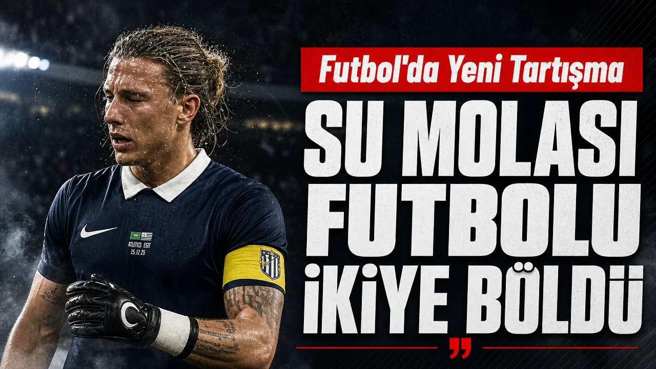 Dünya Kupası’nda ‘’250 milyon dolarlık’’ tartışma: Su molası futbolu ikiye böldü