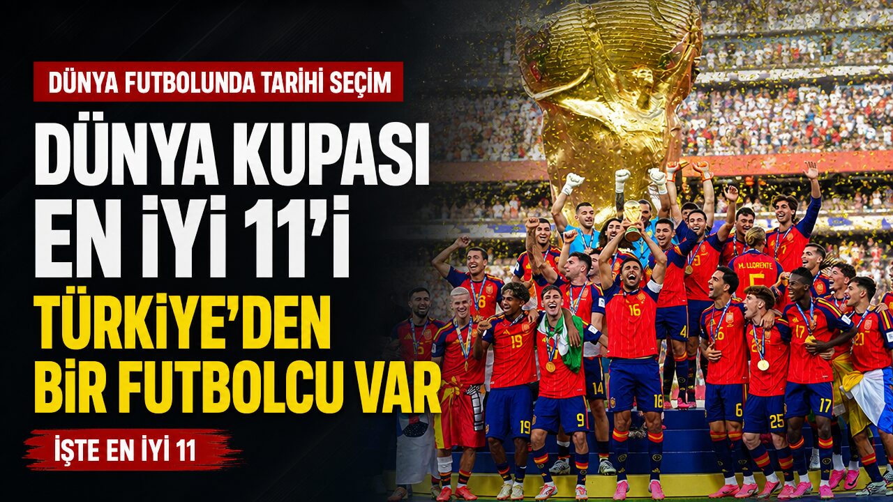 Dünya Kupası’nın en iyi 11 belli oldu: Türkiye’den bir Beşiktaşlı var