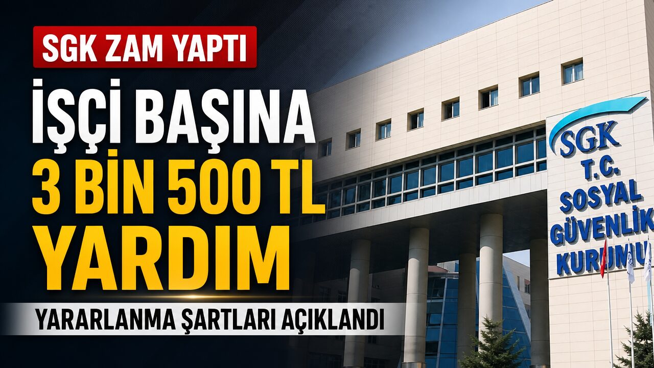 SGK’dan 6 milyar TL yardım: Kişi Başı 3 bin 500 TL 