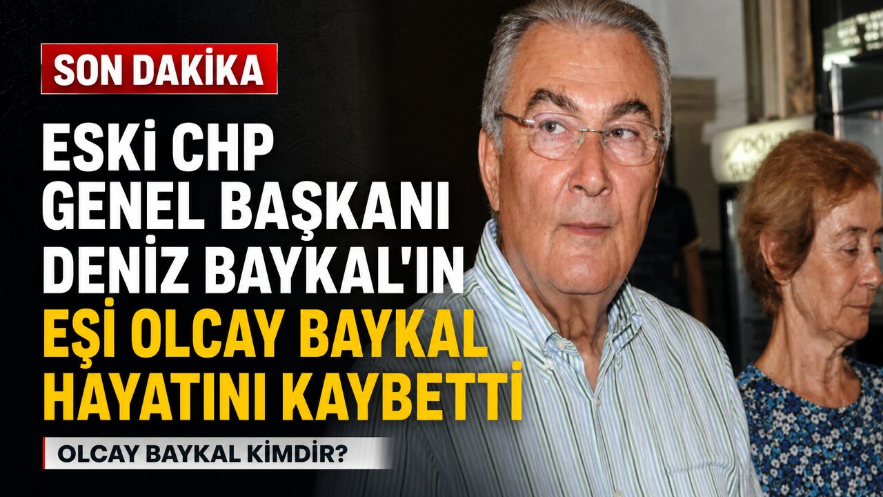 Eski CHP Genel Başkanı Deniz Baykal’ın eşi Olcay Baykal hayatını kaybetti