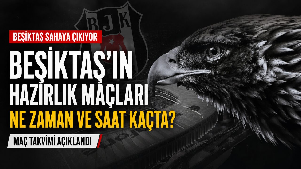 Beşiktaş’ın hazırlık maçlarının tarihi ve saati belli oldu