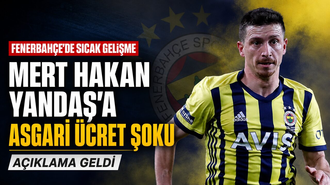 Fenerbahçe, Mert Hakan Yandaş’a asgari ücret verecek