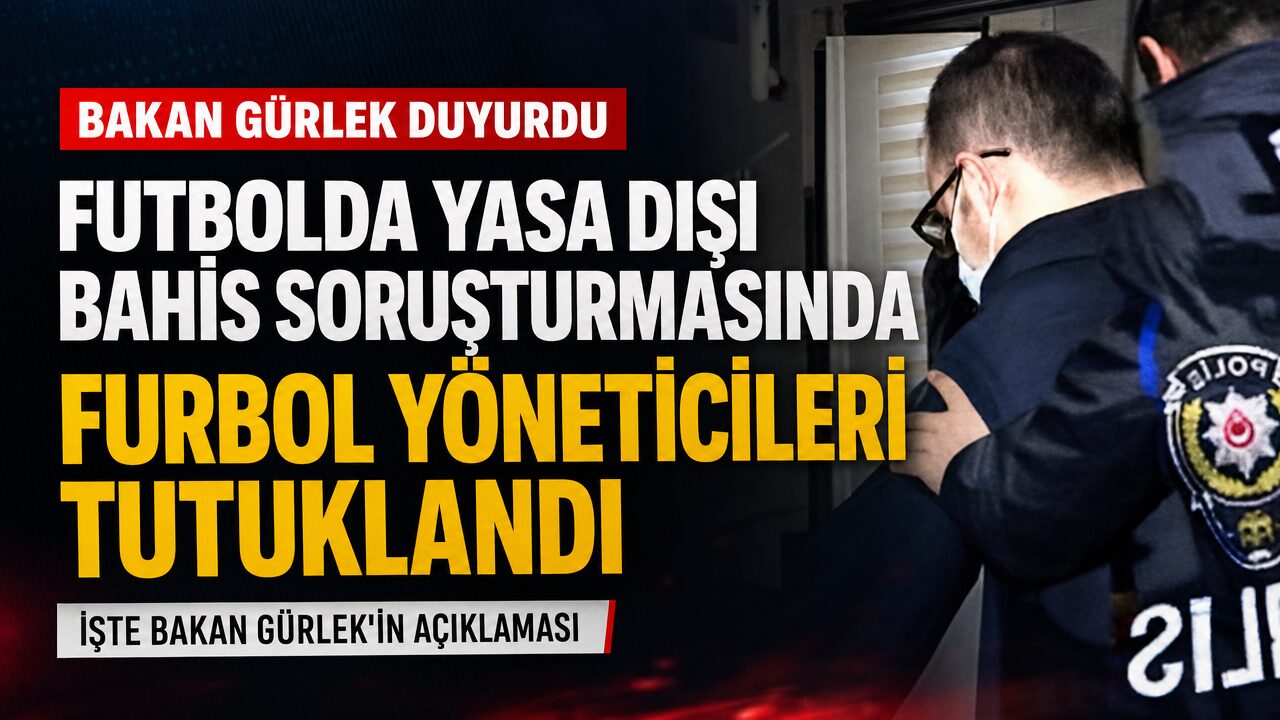 Adalet Bakanı Gürlek duyurdu: Futbol kulübü yöneticilerine yasa dışı bahis operasyonu
