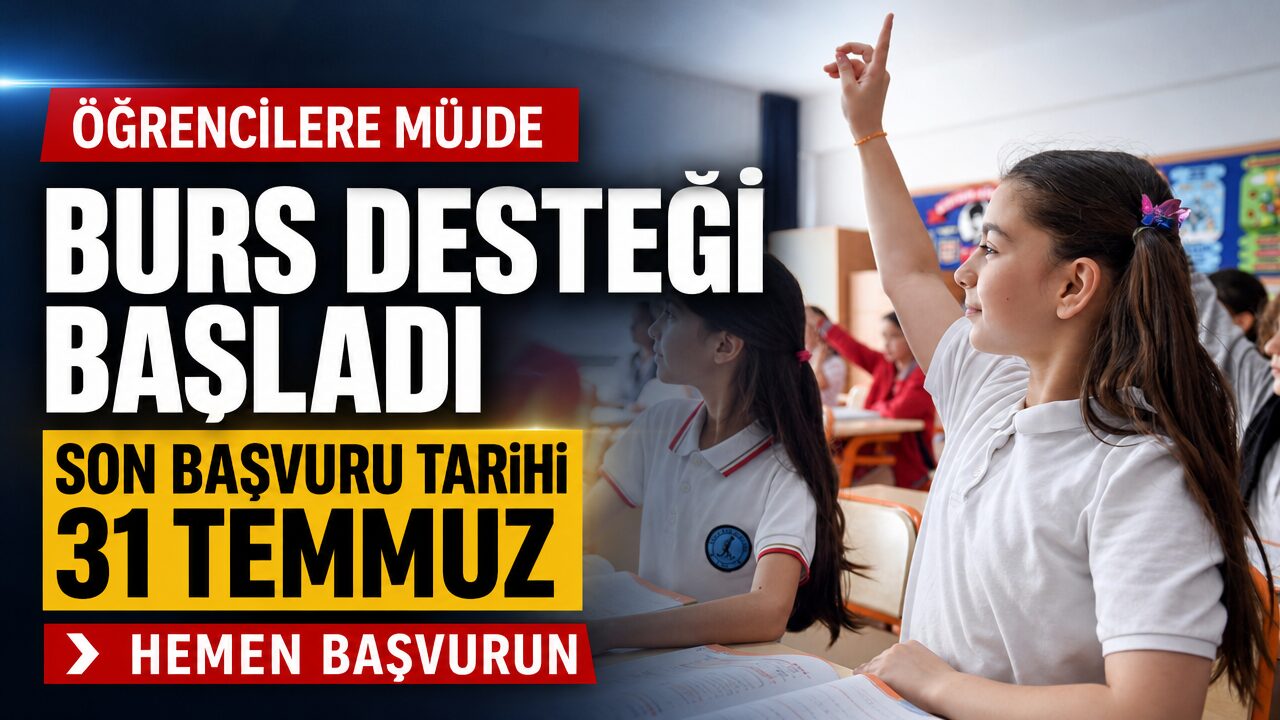 Öğrencilere burs desteği başvuruları başladı: Son tarih 31 Temmuz