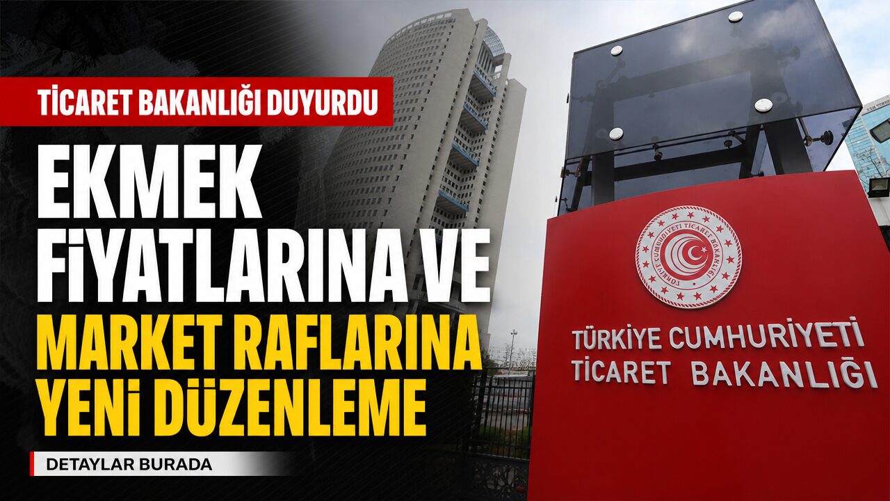 Ticaret Bakanlığı duyurdu: Ekmek fiyatlarına ve market raflarına yeni düzenleme