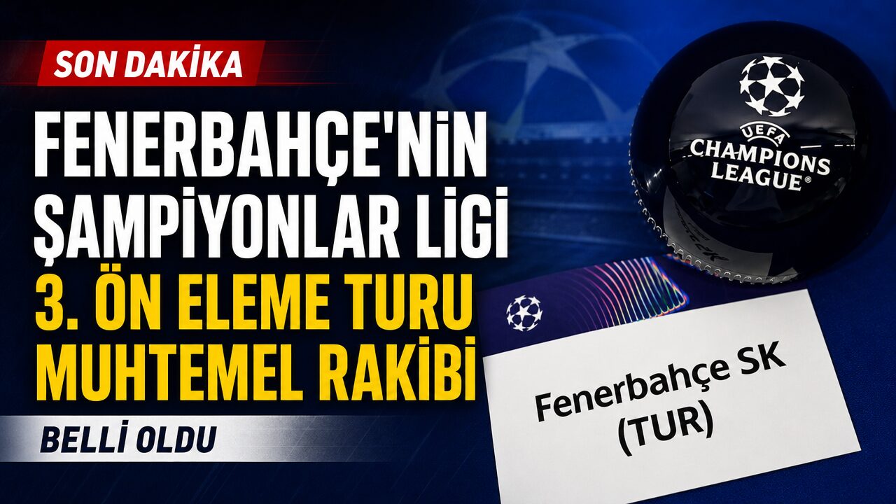 Fenerbahçe’nin UEFA Şampiyonlar Ligi 3. Ön Eleme Turu muhtemel rakibi belli oldu