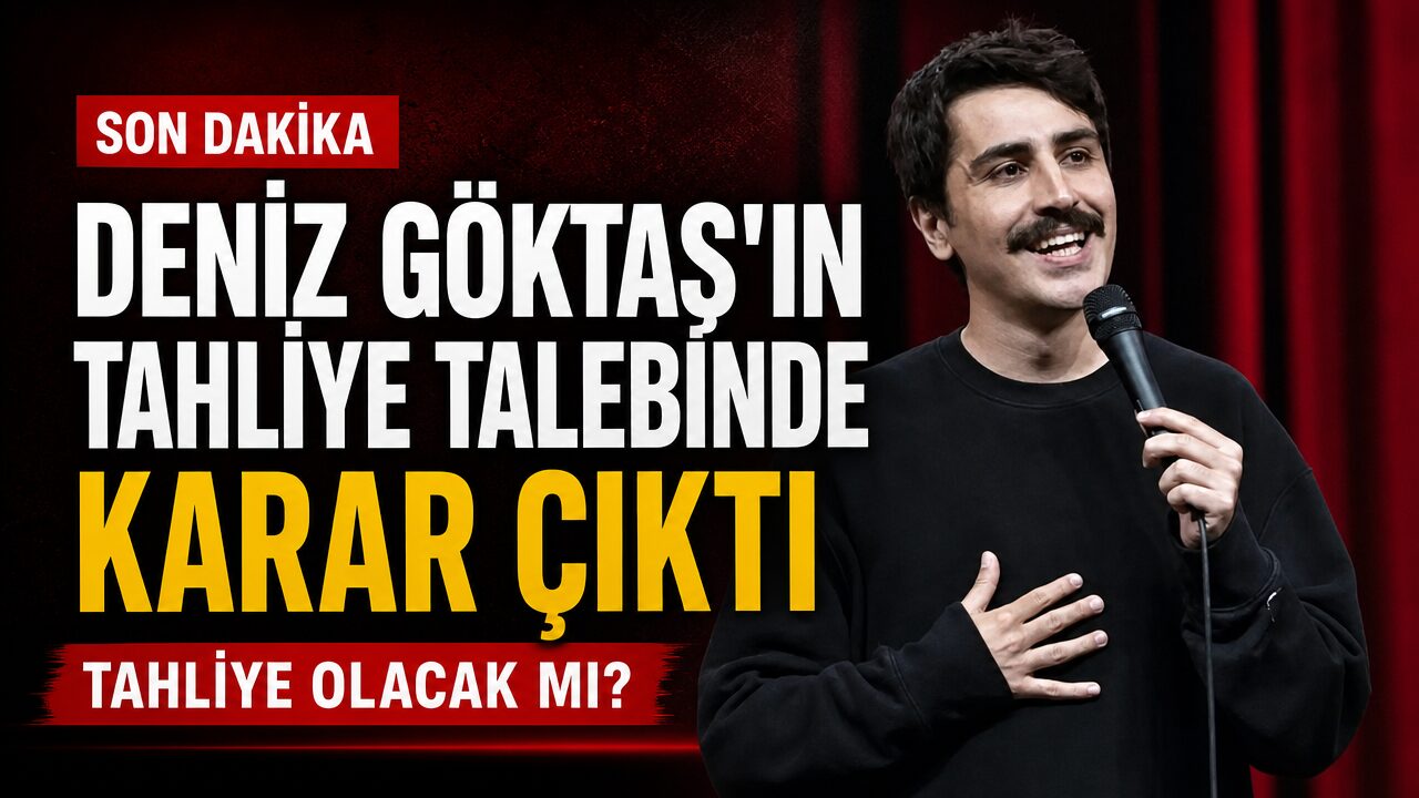 Deniz Göktaş’ın tahliye talebinde karar çıktı