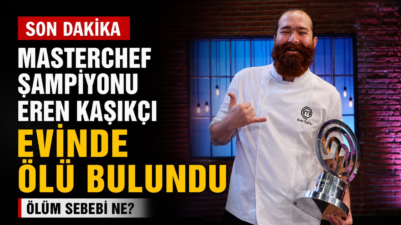 MasterChef birincisi Eren Kaşıkçı evinde ölü bulundu