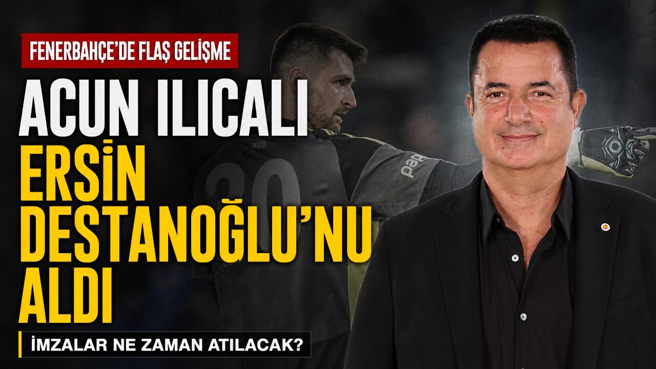Acun Ilıcalı, Beşiktaş’tan Ersin Destanoğlu’nu aldı