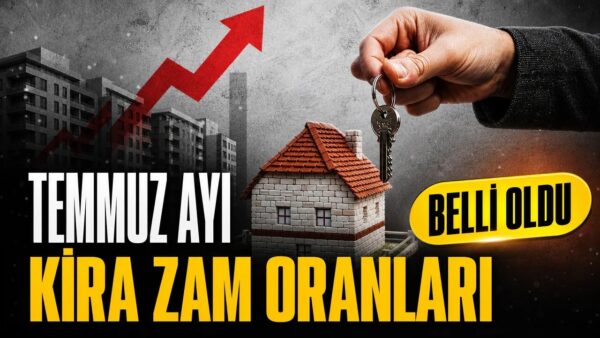 Temmuz 2026 kira artış oranı belli oldu: Ev ve iş yerlerinde zam sınırı netleşti