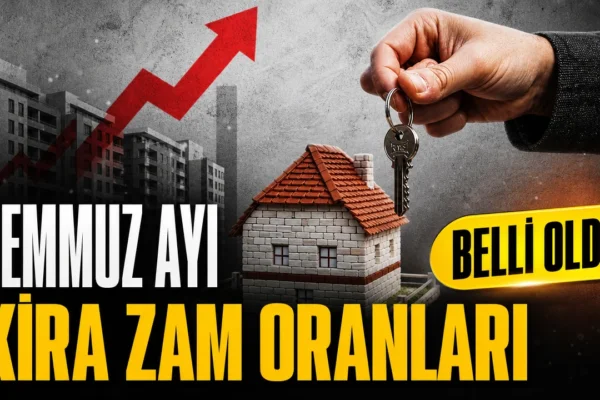 Temmuz 2026 kira artış oranı belli oldu: Ev ve iş yerlerinde zam sınırı netleşti