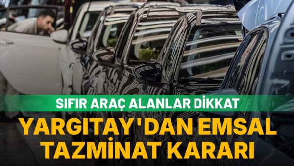 Sıfır araç alanları ilgilendiriyor: Yargıtay’dan emsal değer kaybı kararı