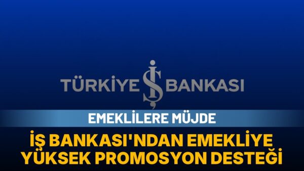 İş Bankası emekli promosyonuna zam yaptı