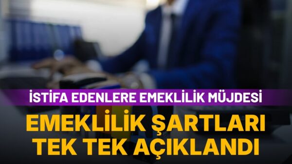 İstifa eden memura emeklilik müjdesi: Prim ve yaş şartı detayı