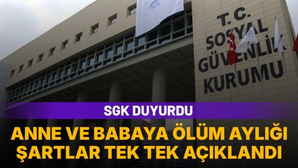 SGK’dan anne ve babaya ölüm aylığı: Şartlar açıklandı