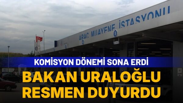 Araç muayene ödemelerinde komisyon dönemi sona erdi: Ulaştırma Bakanı duyurdu
