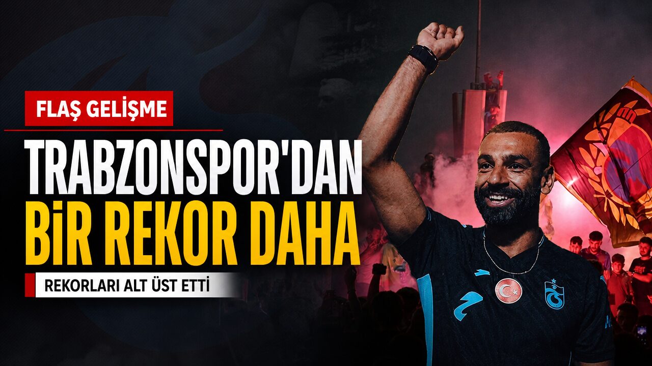 Muhammed Salah’tan sonra Trabzonspor’dan bir rekor daha