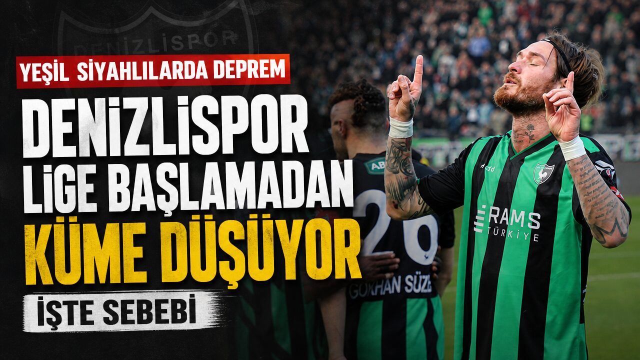 Denizlispor’da kadro boşaltıldı! Lige başlamadan küme düşüyor!