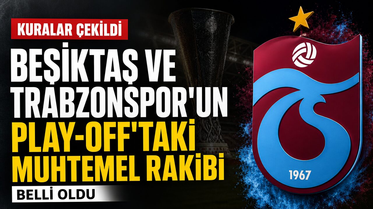 Beşiktaş ve Trabzonspor’un UEFA Avrupa Ligi play-off turundaki muhtemel rakipleri açıklandı