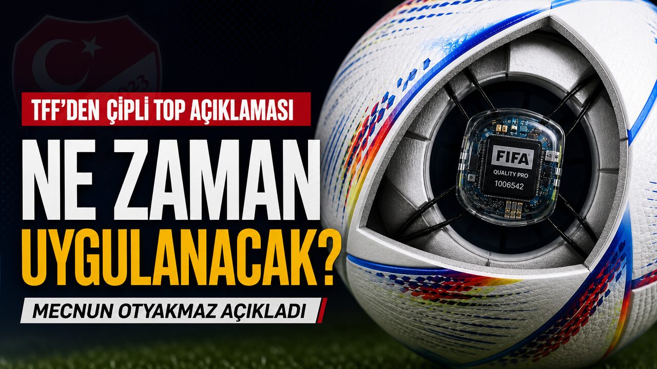 TFF’den çipli top açıklaması: Ne zaman kullanılacak?