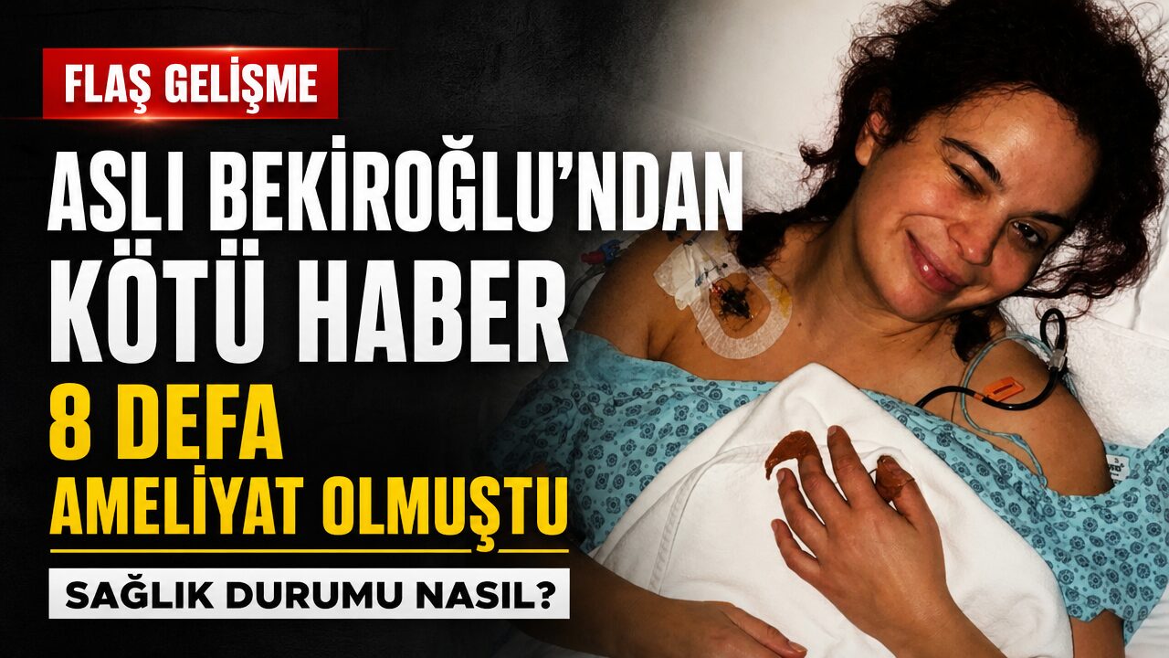 Aslı Bekiroğlu’ndan bir kötü haber daha: 8 defa ameliyat olmuştu