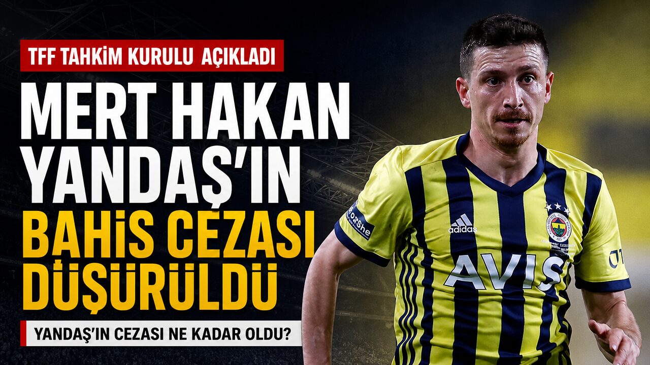 Mert Hakan Yandaş’ın bahis cezasında son dakika gelişmesi