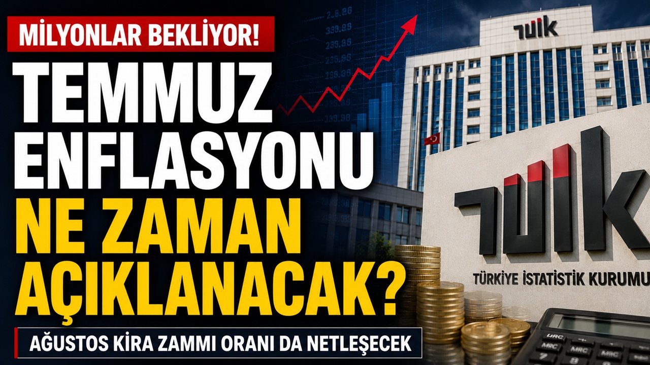 Milyonların beklediği Temmuz enflasyonu ne zaman açıklanacak?