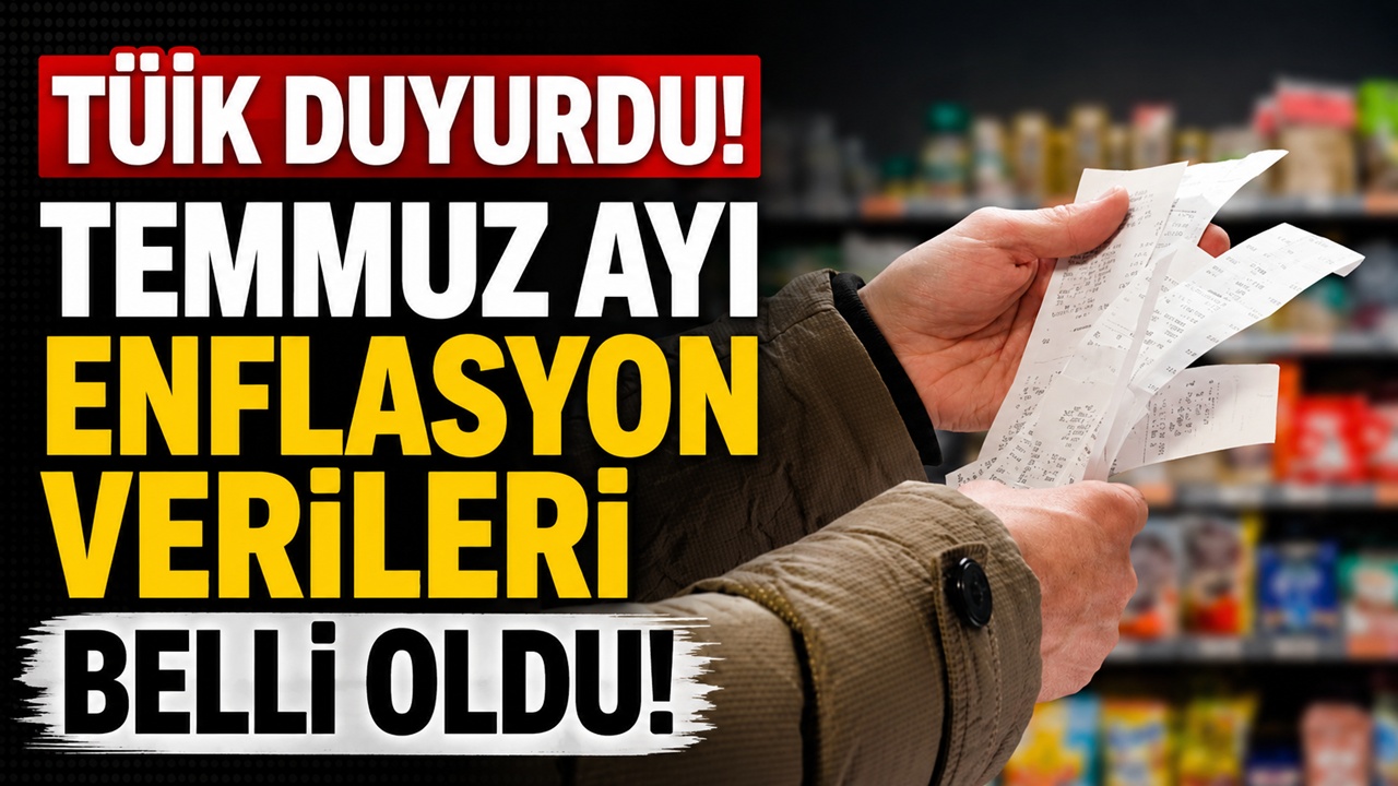 Temmuz enflasyonu açıklandı! TÜİK rakamları belli oldu