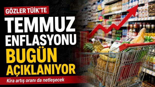 Gözler TÜİK’te! Temmuz ayı enflasyon verisi bugün açıklanıyor
