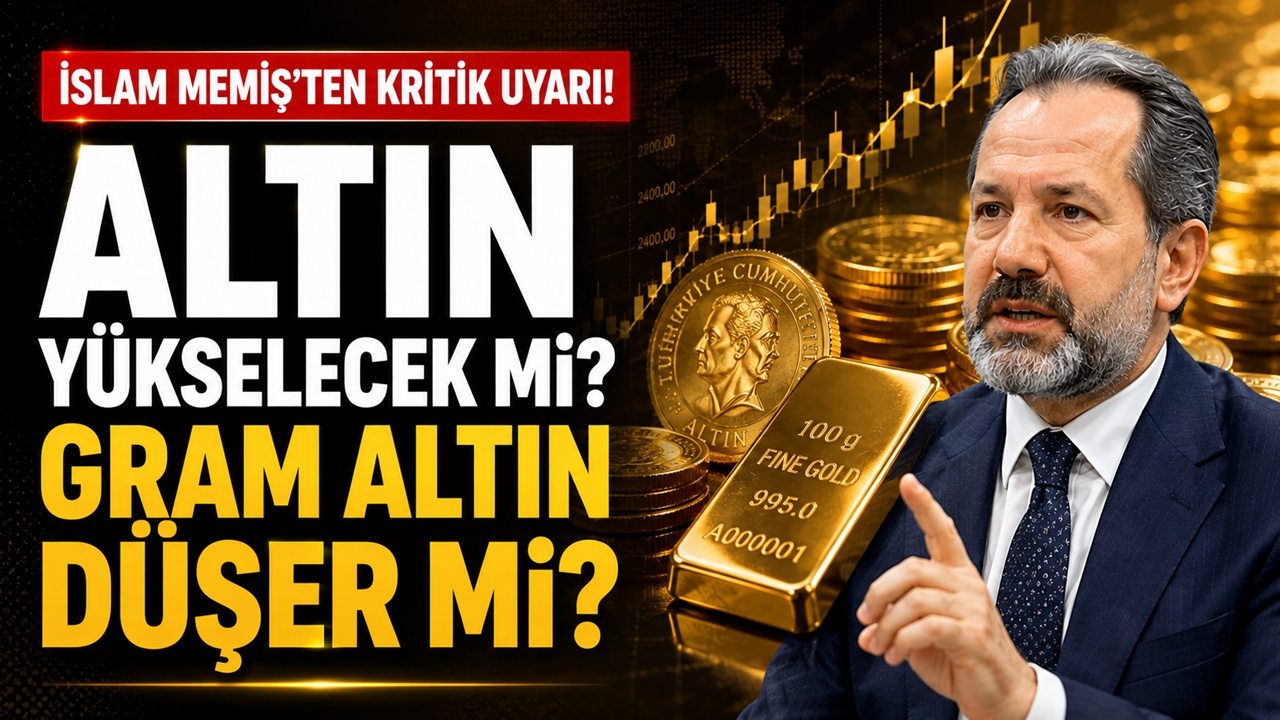 İslam Memiş gram altın için beklentisini açıkladı