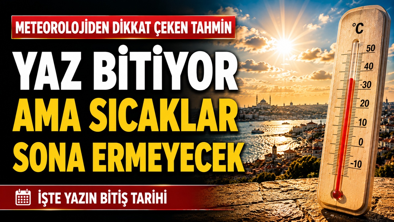 Meteoroloji açıkladı: Yaz ne zaman bitecek, havalar ne zaman serinleyecek?