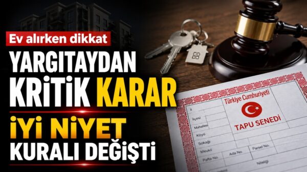 Tapusu sonradan alınan ev için Yargıtay’dan emsal karar