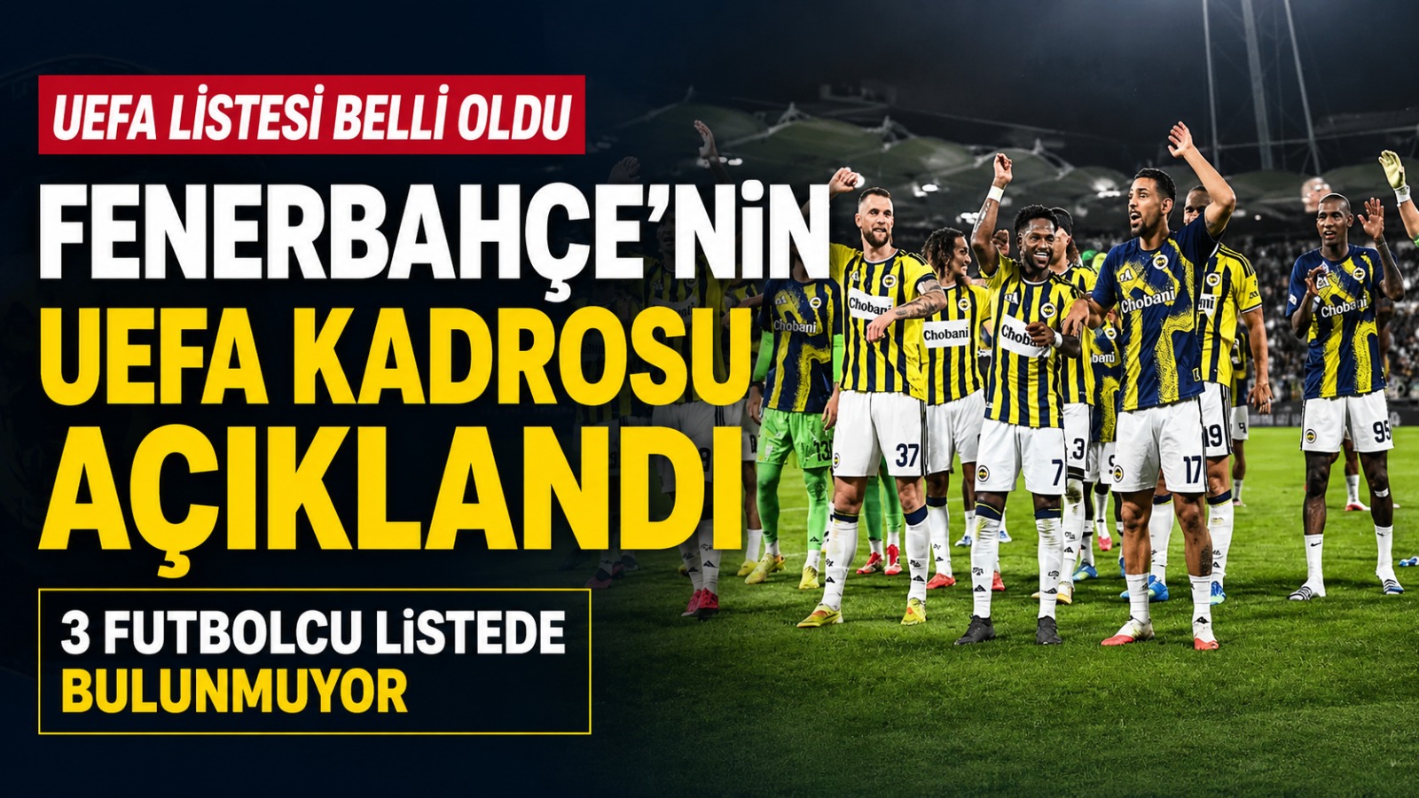 Fenerbahçe’nin UEFA’ya bildirdiği Lyon kadrosunda 3 isim yok