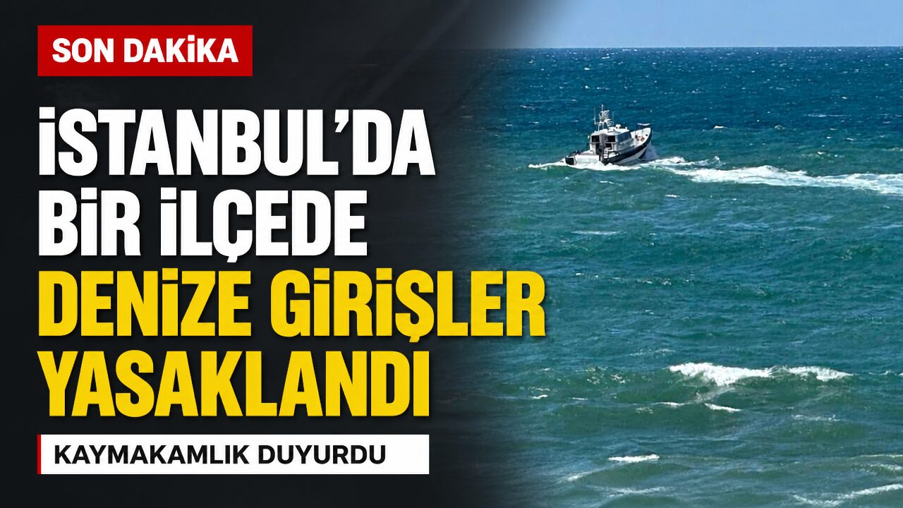 İstanbul’da bir ilçede daha denize girmek yasaklandı