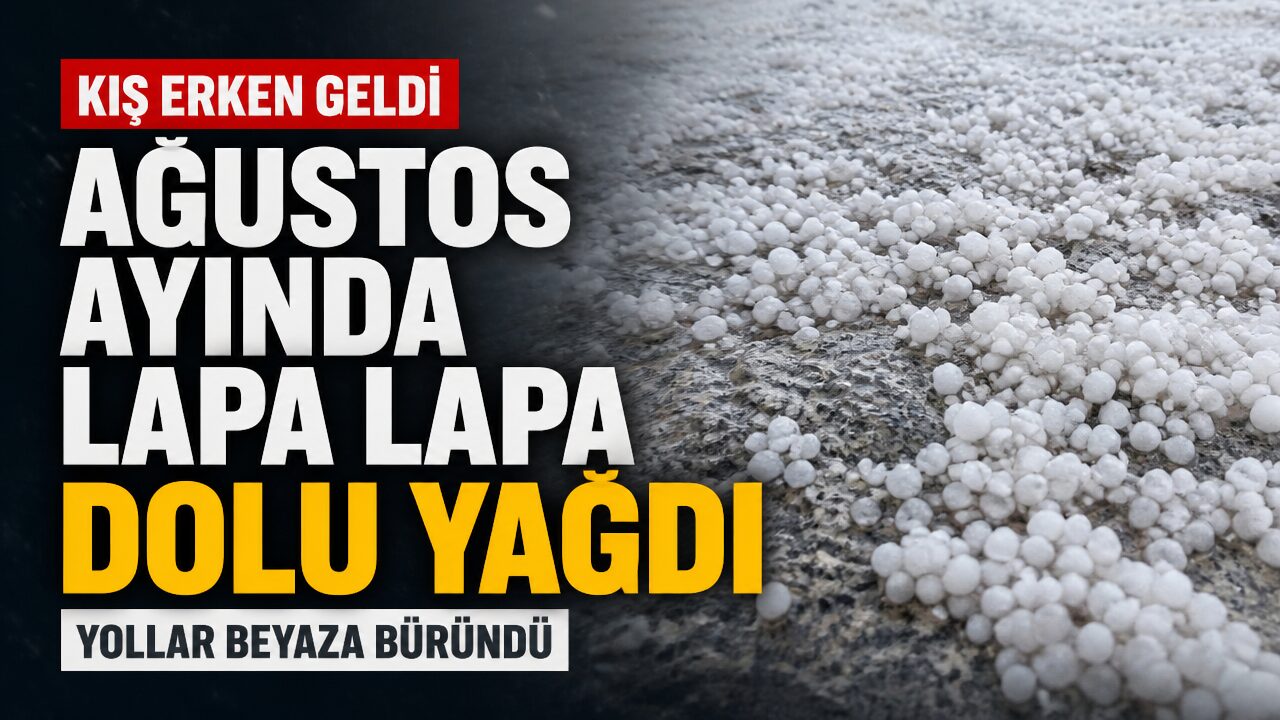 Ağustos ayında dolu yağdı: Araçlar yolda kaldı