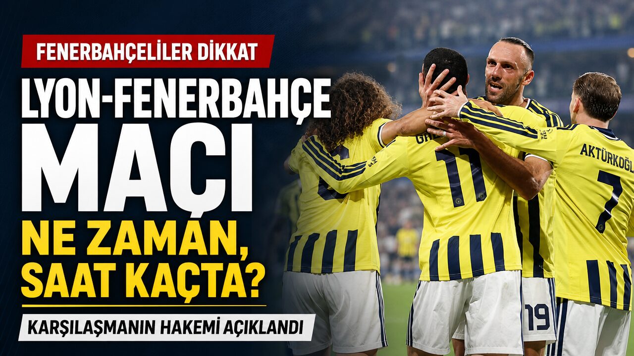 Lyon-Fenerbahçe maçı ne zaman, saat kaçta? Karşılaşmanın hakemi açıklandı