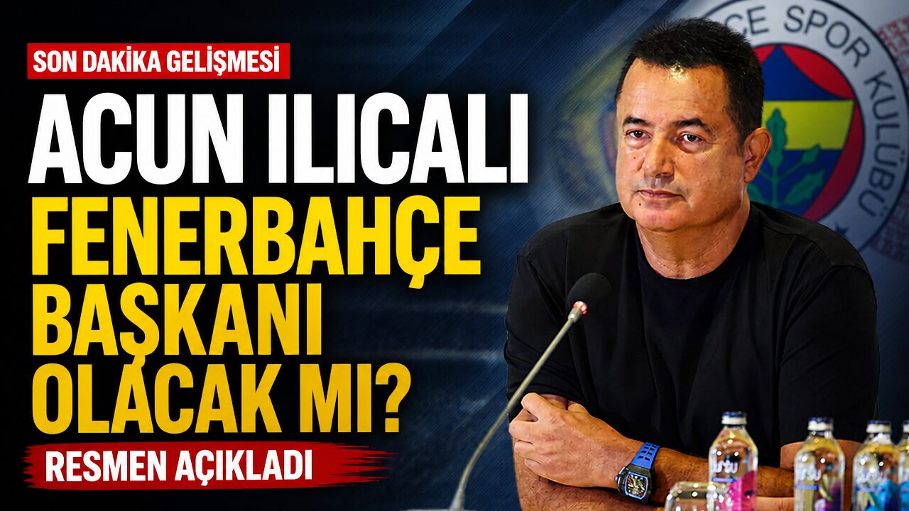 Acun Ilıcalı’dan Fenerbahçe başkanlığı açıklaması