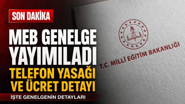 MEB’ten yeni eğitim öğretim yılı için 81 ile genelge: Kayıt ücreti ve cep telefonu yasağı detayı